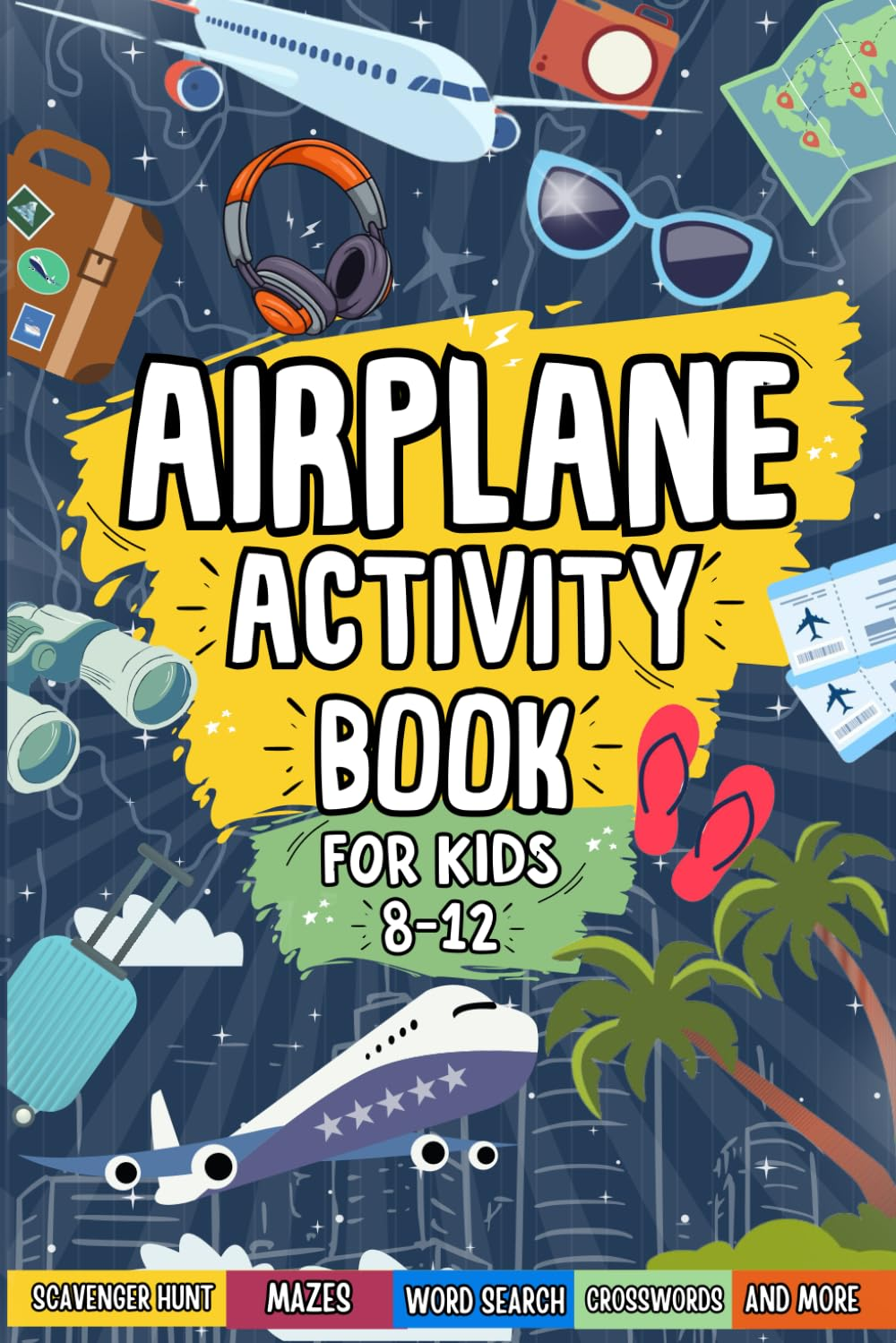 Airplane Activity Book for Kids Ages 8-12: Perfect for Travel Trips | Includes Mazes, Word Searches, Sudoku, Crosswords and More!