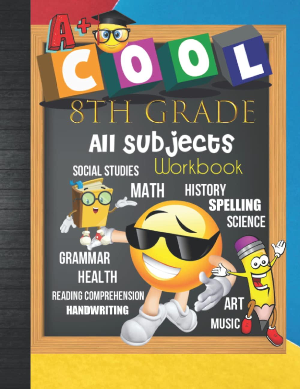 8Th Grade All Subjects Workbook: Grade 8 Homeschool All-In-One Curriculum Worksheets: Math, Language Arts, Science, History, Social Studies, Spelling, Reading, Health, Music and Art with Answer Key: Grades Tracker Sheets and End-Of-Year Elevation Form