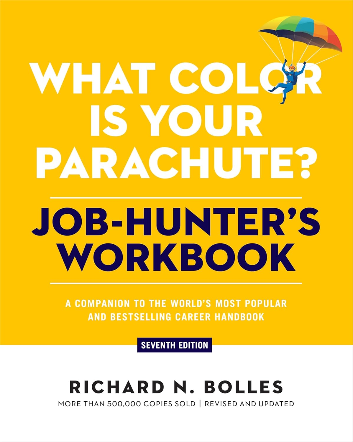 What Color Is Your Parachute? Job-Hunter'S Workbook, Seventh Edition: a Companion to the World'S Most Popular and Bestselling Career Handbook