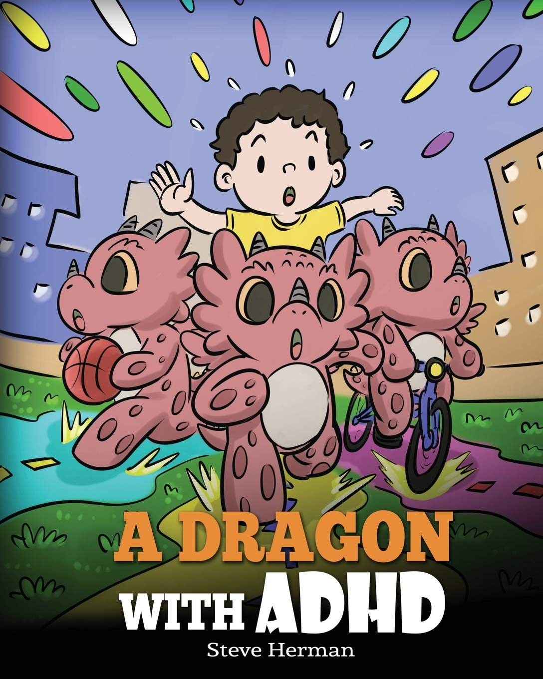 A Dragon with ADHD: a Children’S Story about ADHD. a Cute Book to Help Kids Get Organized, Focus, and Succeed. (My Dragon Books)