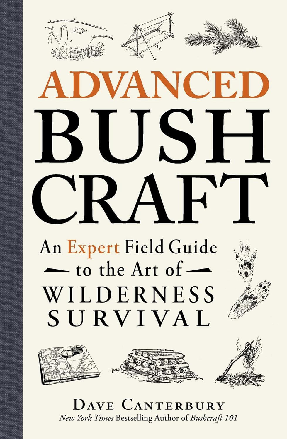 Advanced Bushcraft: an Expert Field Guide to the Art of Wilderness Survival (Bushcraft Survival Skills Series)
