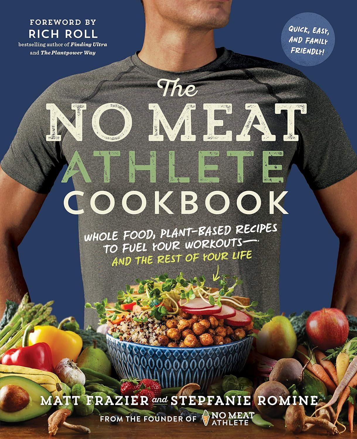 The No Meat Athlete Cookbook: Whole Food, Plant-Based Recipes to Fuel Your Workouts―And the Rest of Your Life
