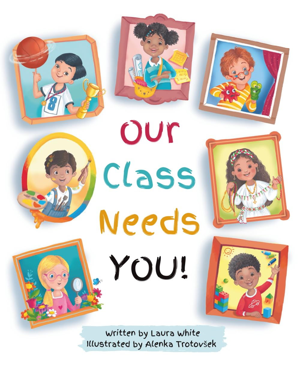 Our Class Needs You: a Back to School Book to Welcome Every Child to School (Celebrating You Books)