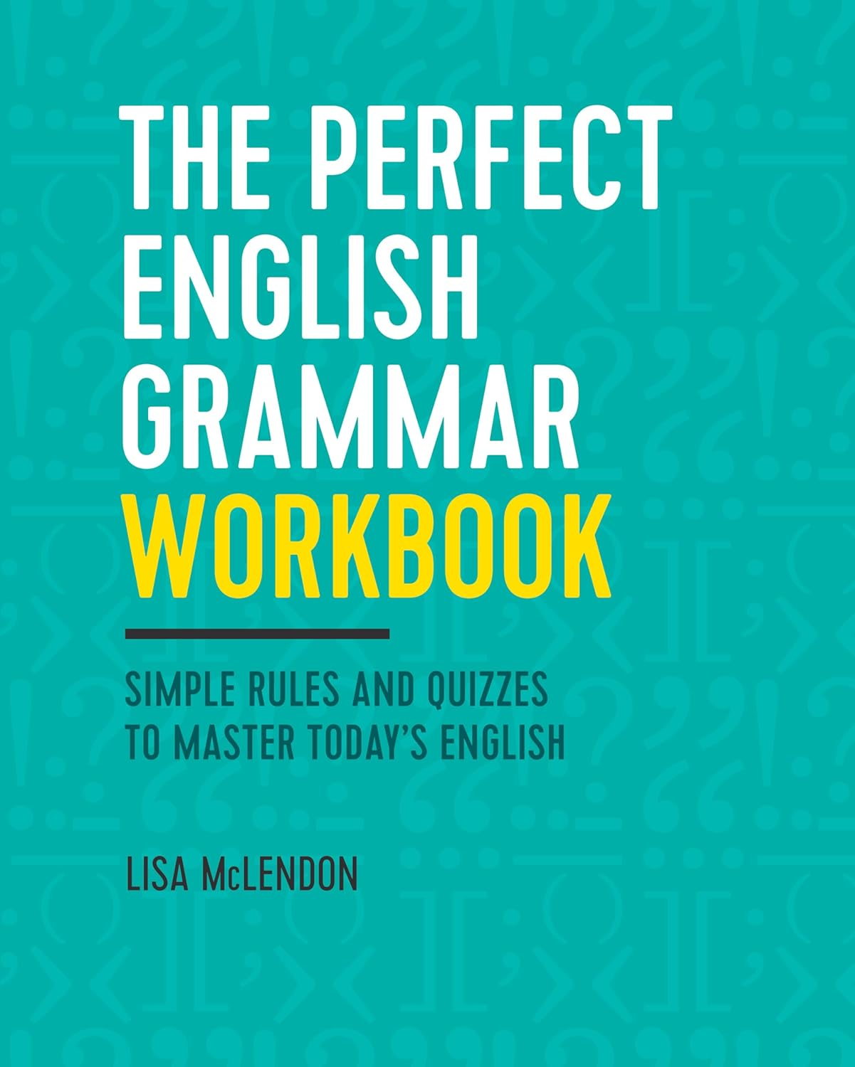 The Perfect English Grammar Workbook: Simple Rules and Quizzes to Master Today'S English