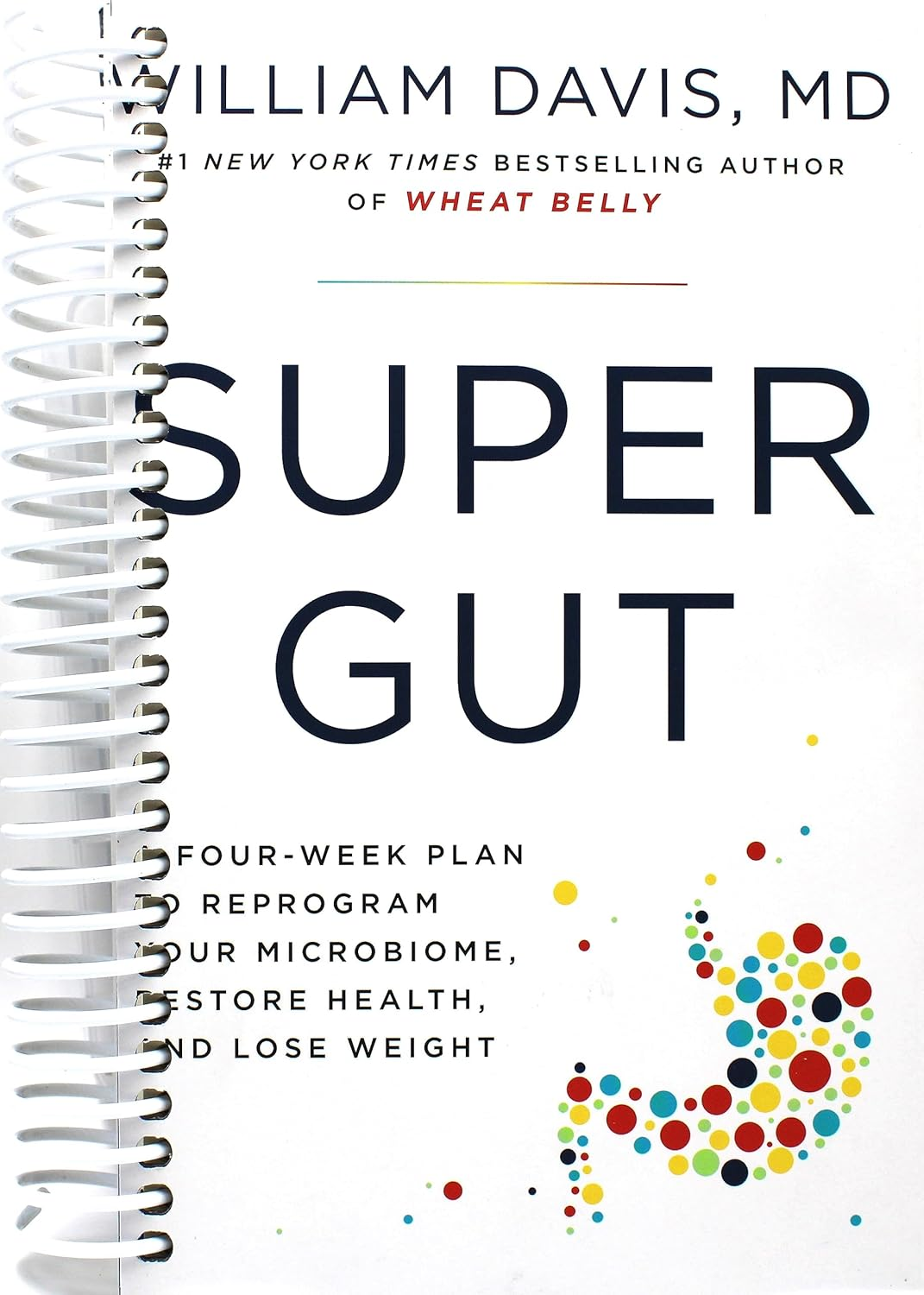 Super Gut: a Four-Week Plan to Reprogram Your Microbiome, Restore Health, and Lose Weight