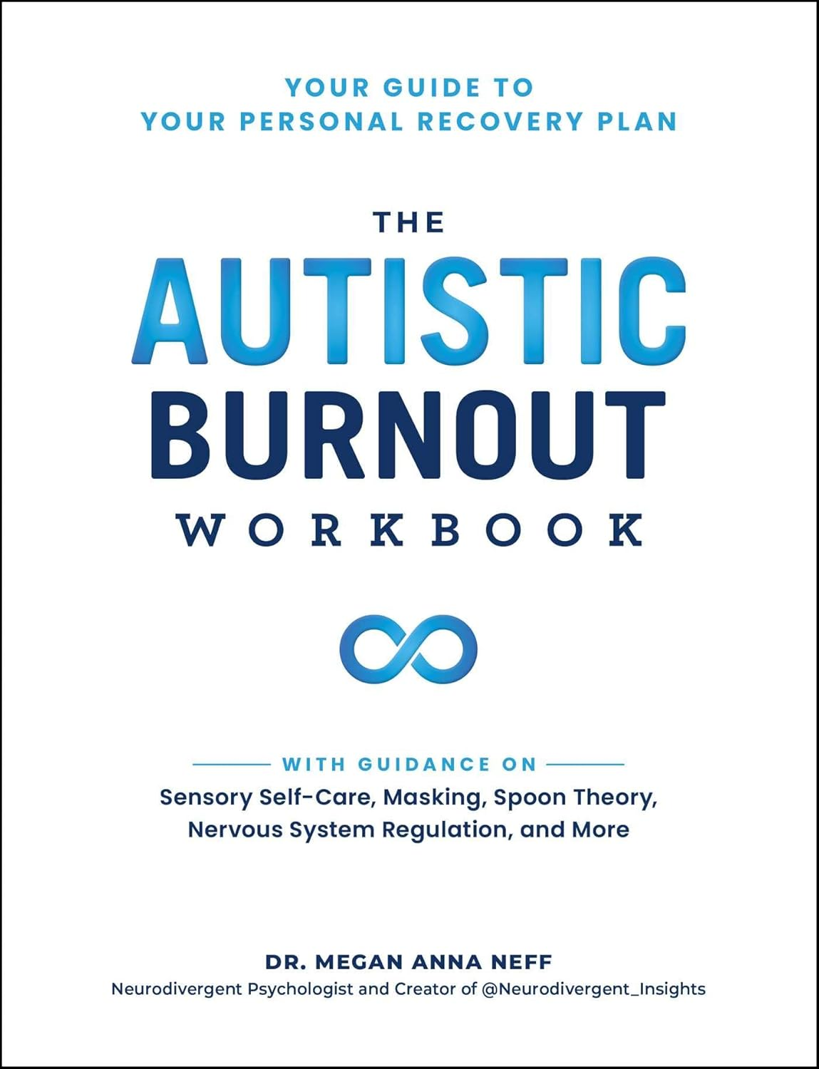The Autistic Burnout Workbook: Your Guide to Your Personal Recovery Plan (Self-Care for Autistic People)