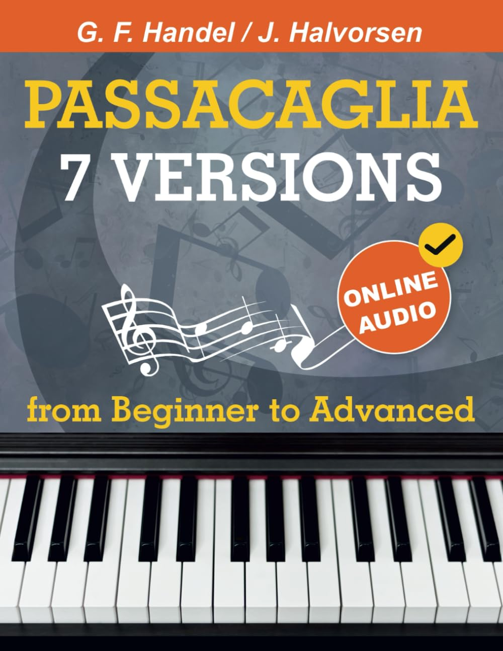 7 Versions Passacaglia – Handel / Halvorsen: Piano Sheet Music from Beginner to Advanced. with Online Audio