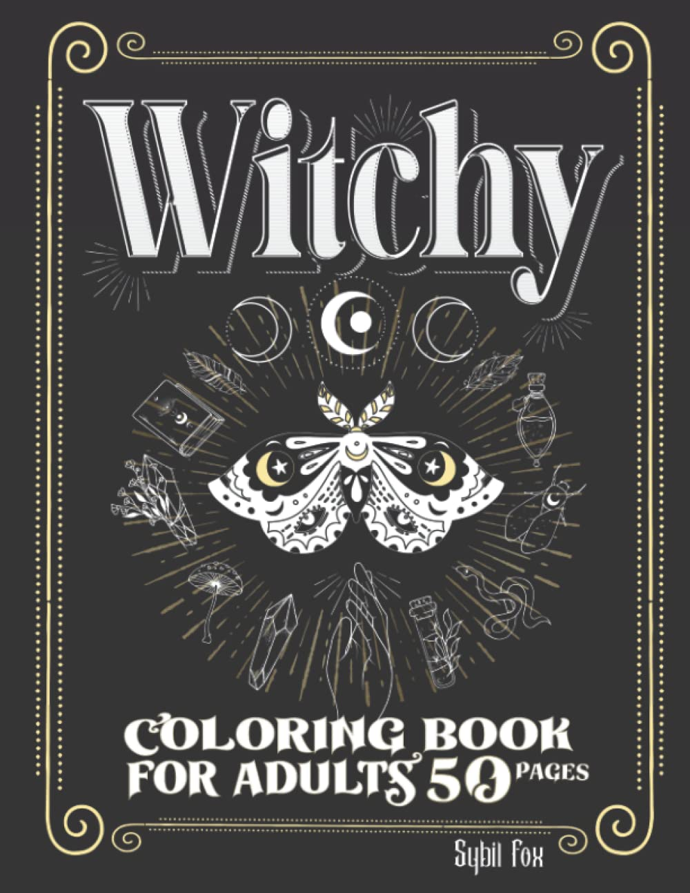 Witchy Coloring Book for Adults: 50 Modern Witch Coloring Pages | Gothic Magical Witchcraft Art with Potions, Book of Shadows, Celestial Moon Magic, ... Objects, Witches & More to Distress and Relax