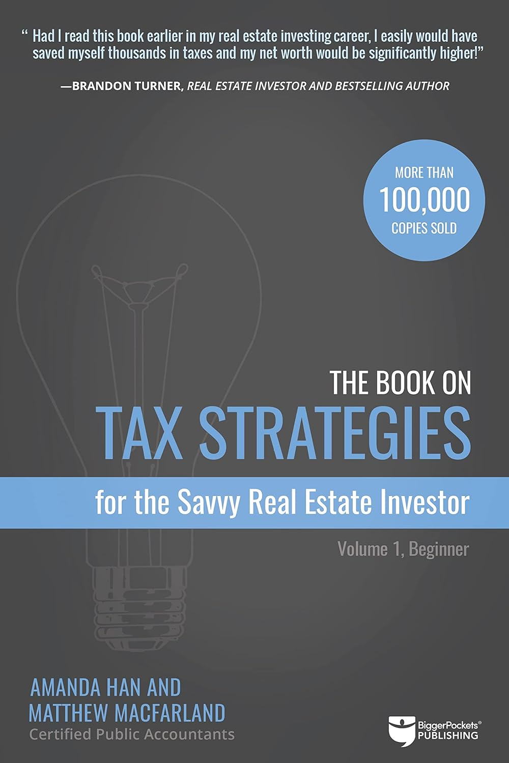 The Book on Tax Strategies for the Savvy Real Estate Investor: Powerful Techniques Anyone Can Use to Deduct More, Invest Smarter, and Pay Far Less to the IRS! (Tax Strategies, 1)