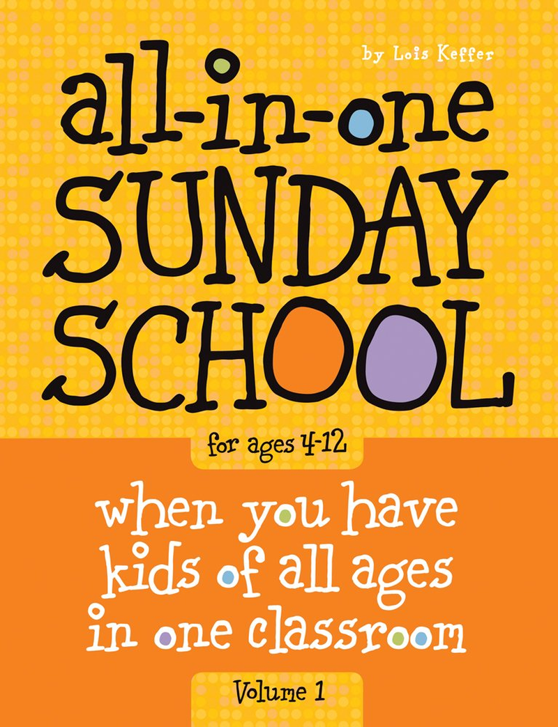 All-In-One Sunday School for Ages 4-12 (Volume 1): When You Have Kids of All Ages in One Classroom (Volume 1)