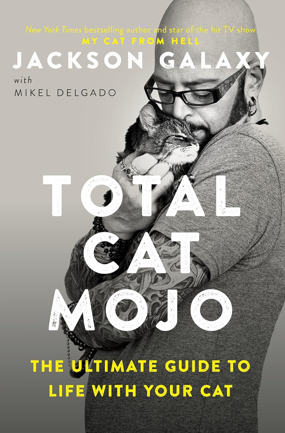 Total Cat Mojo: the Ultimate Guide to Life with Your Cat