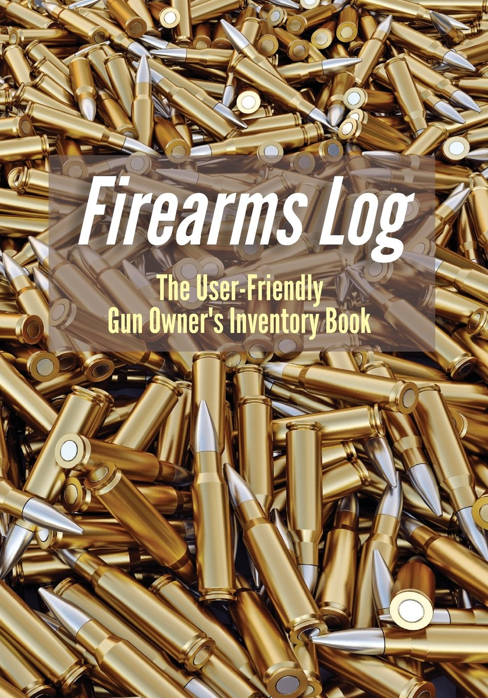 Firearms Log: The User-Friendly Gun Owner’s Inventory Book