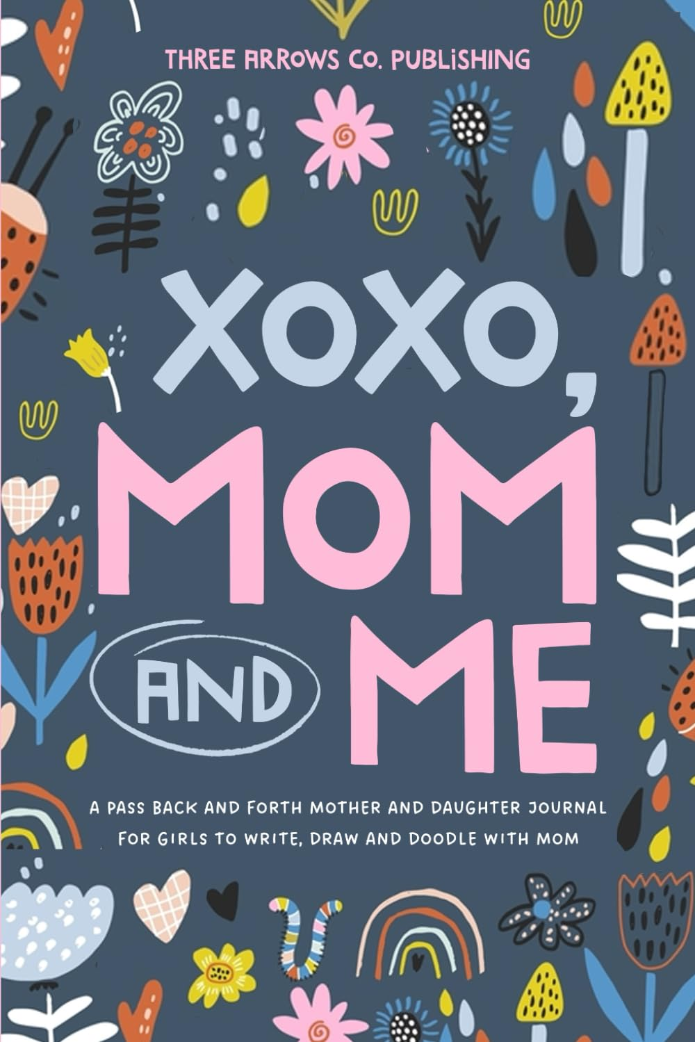 XOXO, Mom & Me: a Pass Back and Forth Mother and Daughter Journal for Girls to Write, Draw and Doodle with Mom