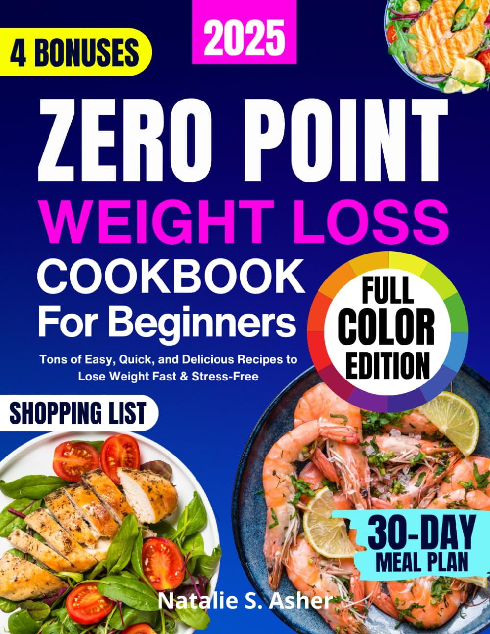 Zero Point Weight Loss Cookbook for Beginners [Full Color Edition]: Tons of Easy, Quick, and Delicious Recipes to Lose Weight Fast & Stress-Free. Includes a 30-Day Meal Plan & Points for Every Dish
