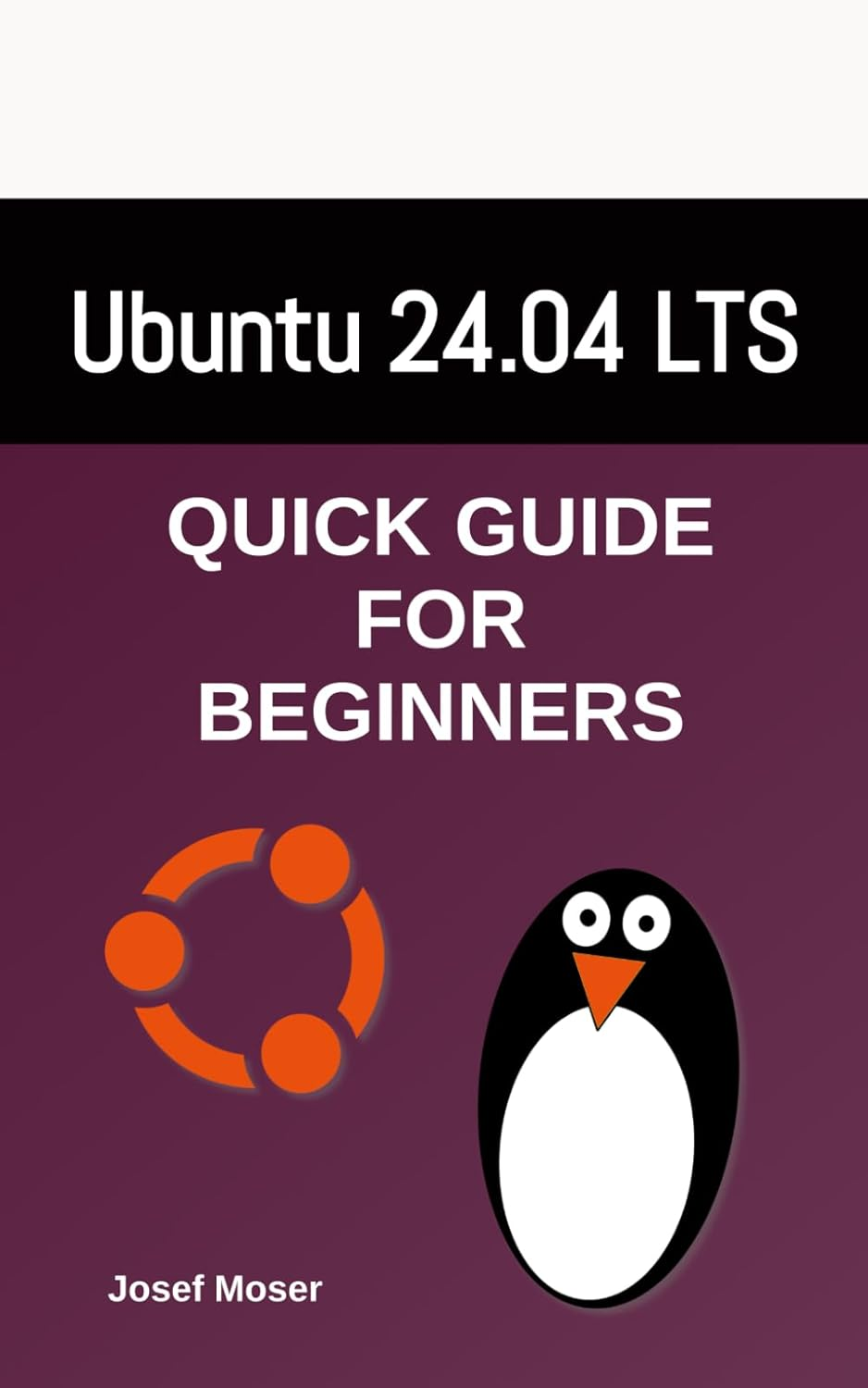 Ubuntu 24.04: Quick Guide for Beginners (Linux Books for Beginners)