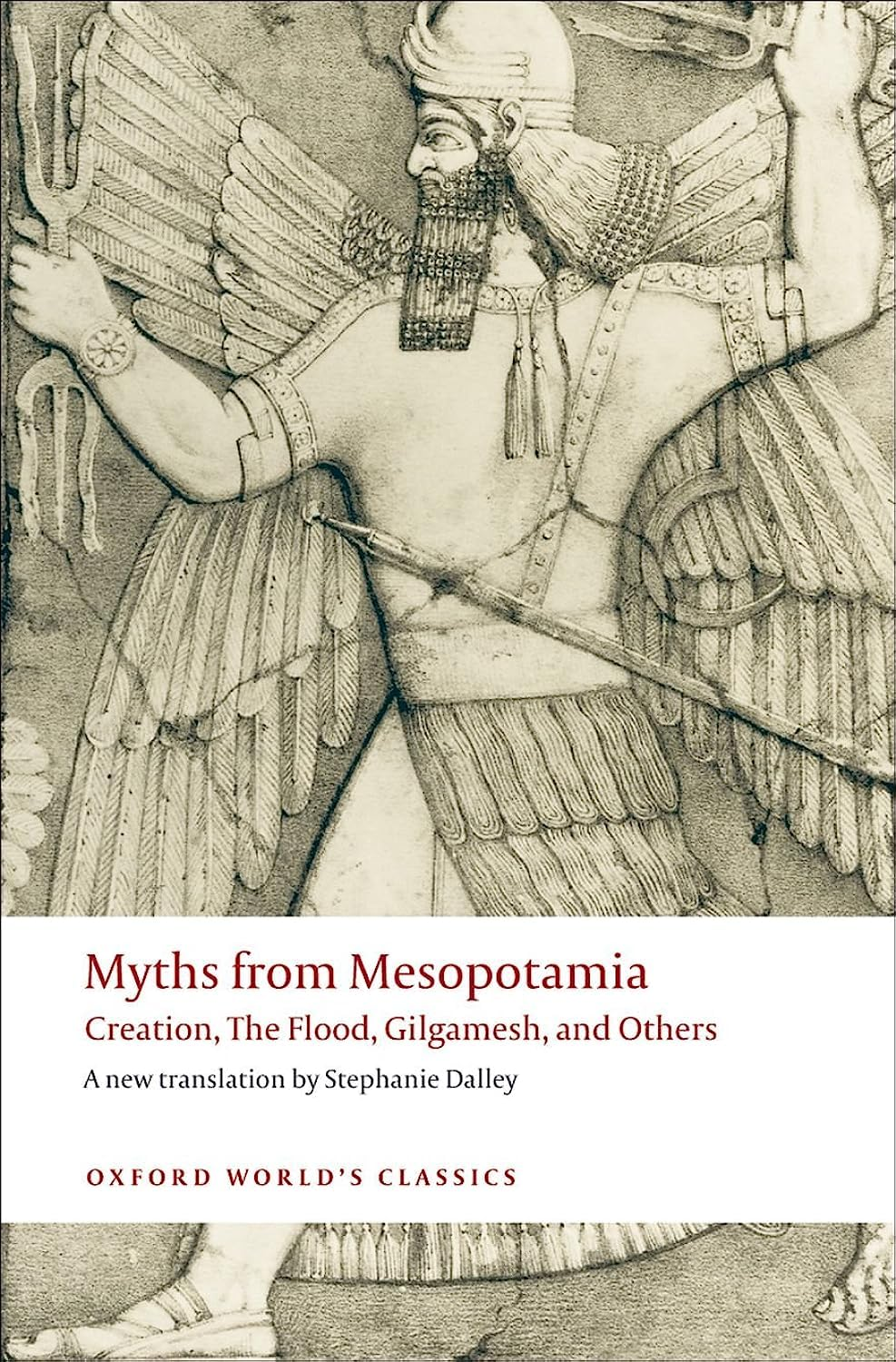 Myths from Mesopotamia: Creation, the Flood, Gilgamesh, and Others (Oxford World'S Classics)