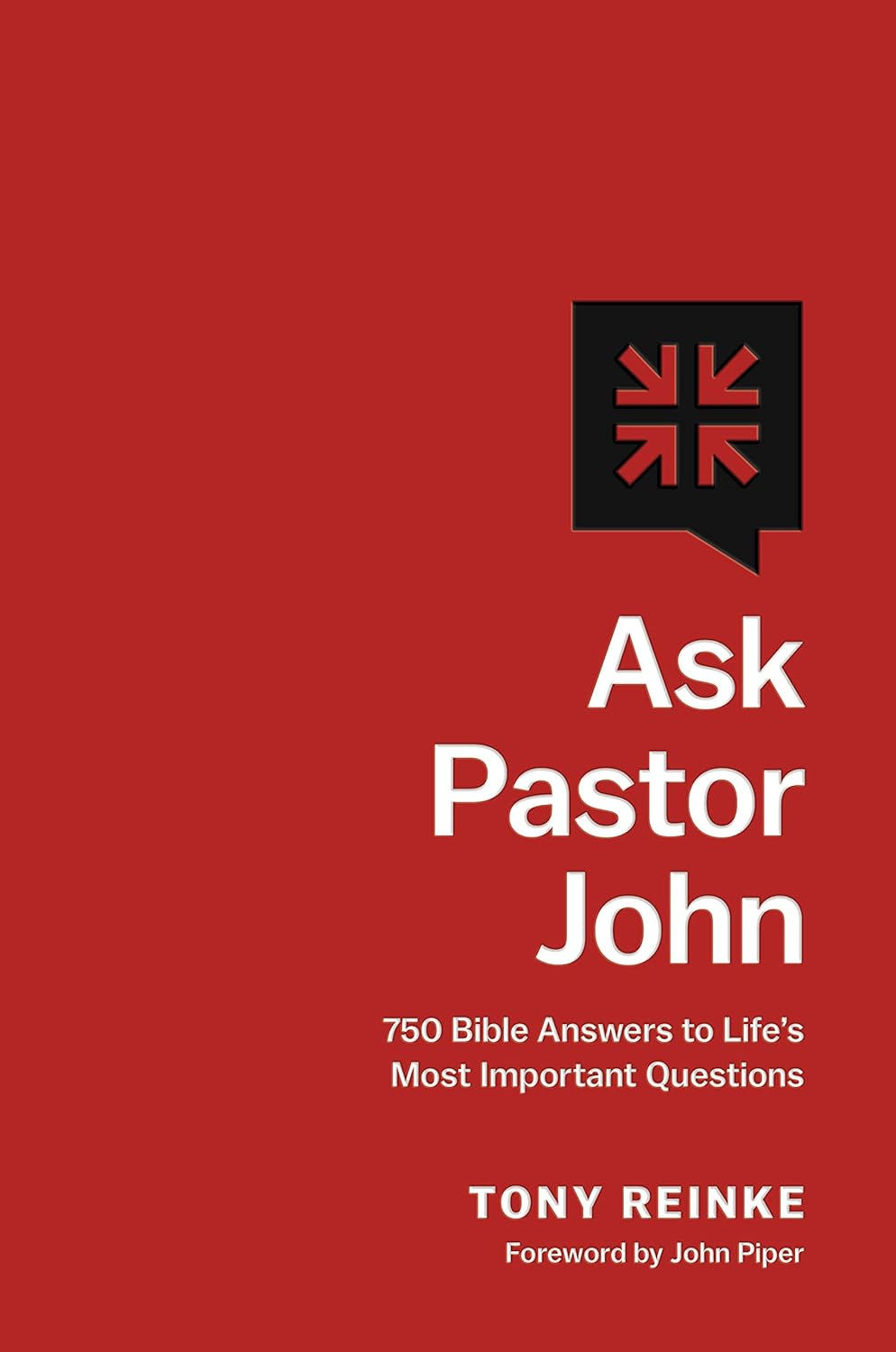 Ask Pastor John: 750 Bible Answers to Life's Most Important Quest