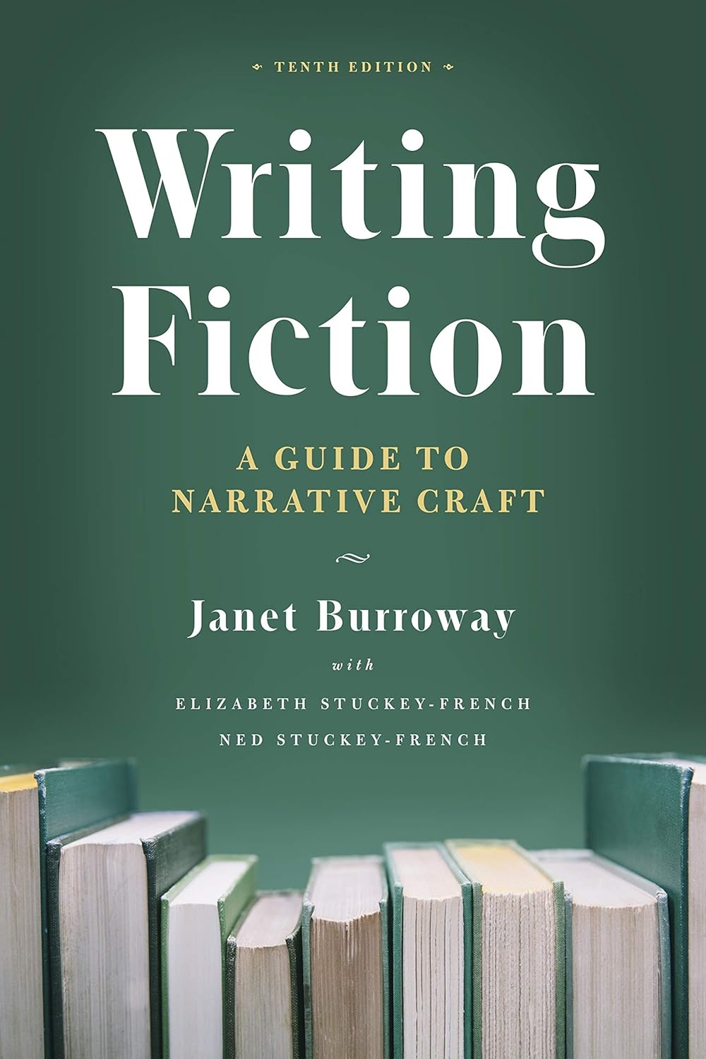 Writing Fiction, Tenth Edition: a Guide to Narrative Craft (Chicago Guides to Writing, Editing, and Publishing)