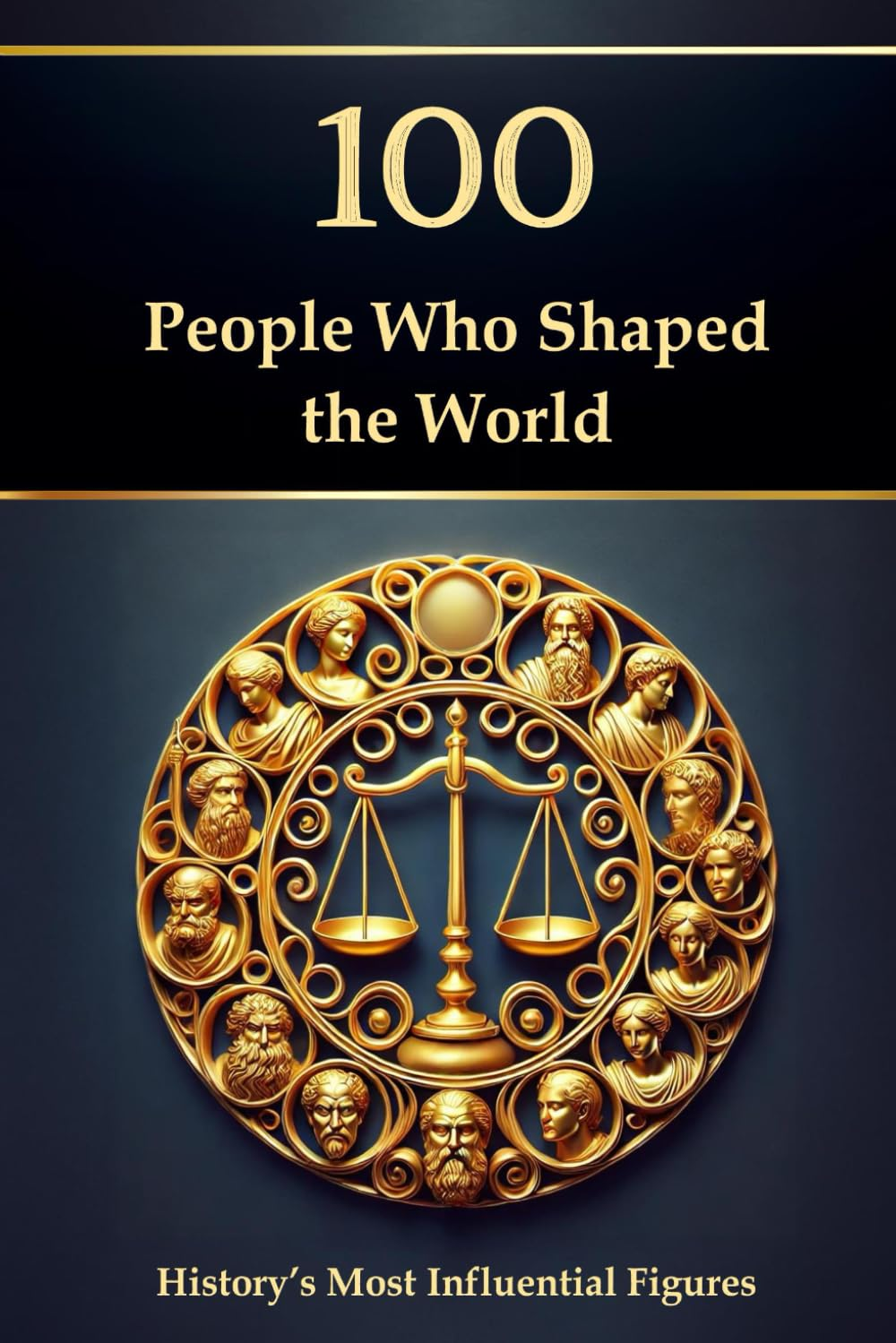 100 People Who Shaped the World: History’S Most Influential Figures (Compact Knowledge: History and Literature)