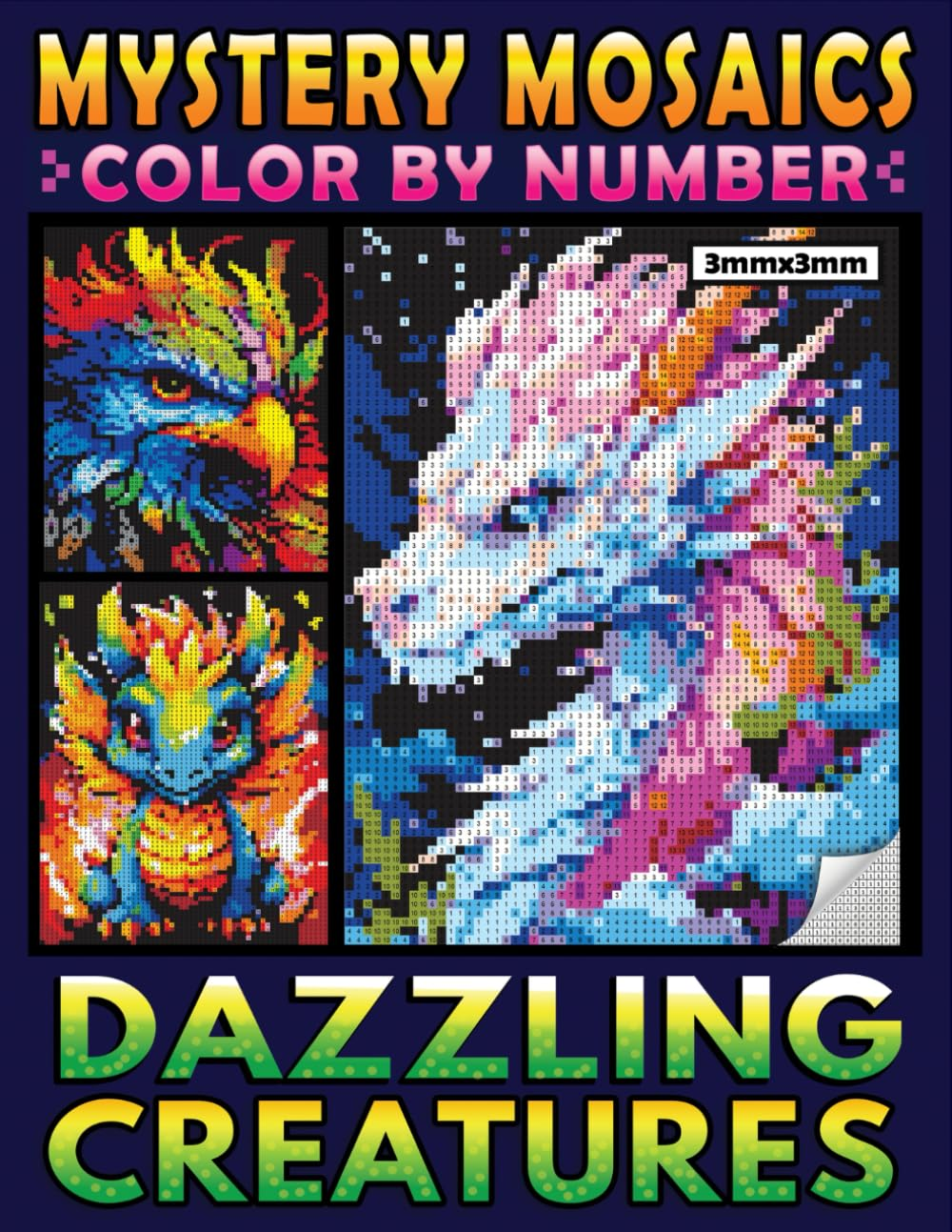 Mystery Mosaics Color by Number Dazzling Creatures: a Fun Pixel Art Coloring Book, Interesting Color Quest to Join an Adventure with Stunning Animals for Relaxation (Mystery Mosaics Coloring Books)