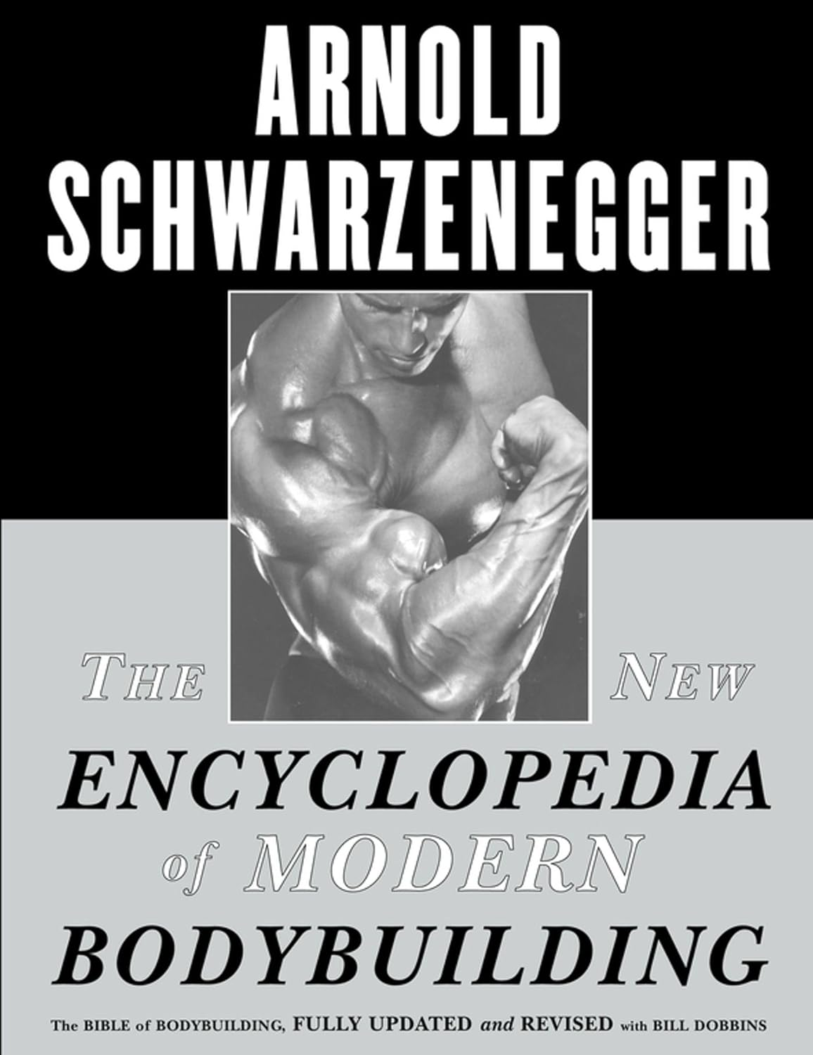 The New Encyclopedia of Modern Bodybuilding : the Bible of Bodybuilding, Fully Updated and Revised