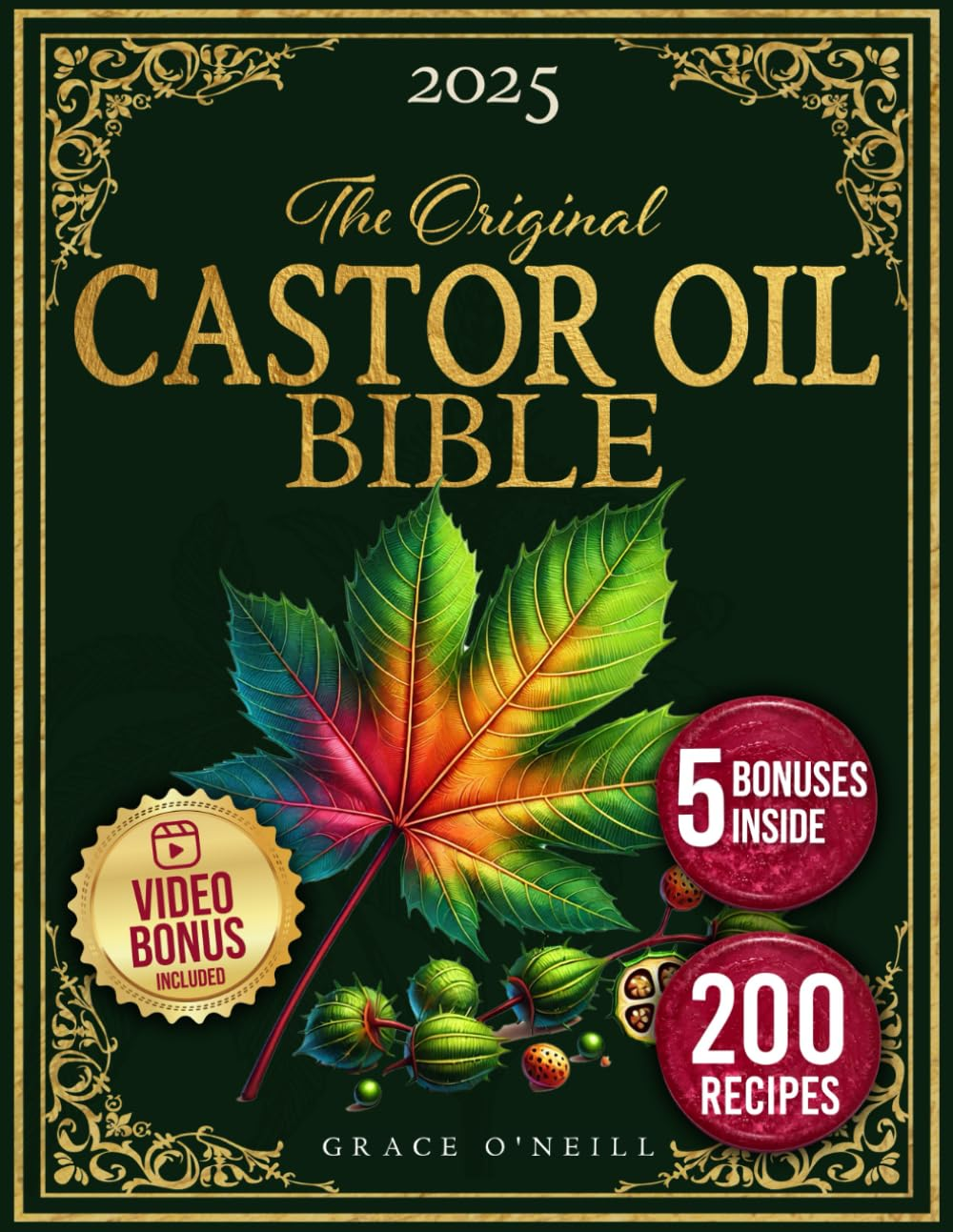 The Castor Oil Bible: Enhance Your Beauty and Improve Your Holistic Well-Being Naturally with Rediscovered, Original, and Time-Tested Recipes | Includes Ancient Secrets and Expert Insights