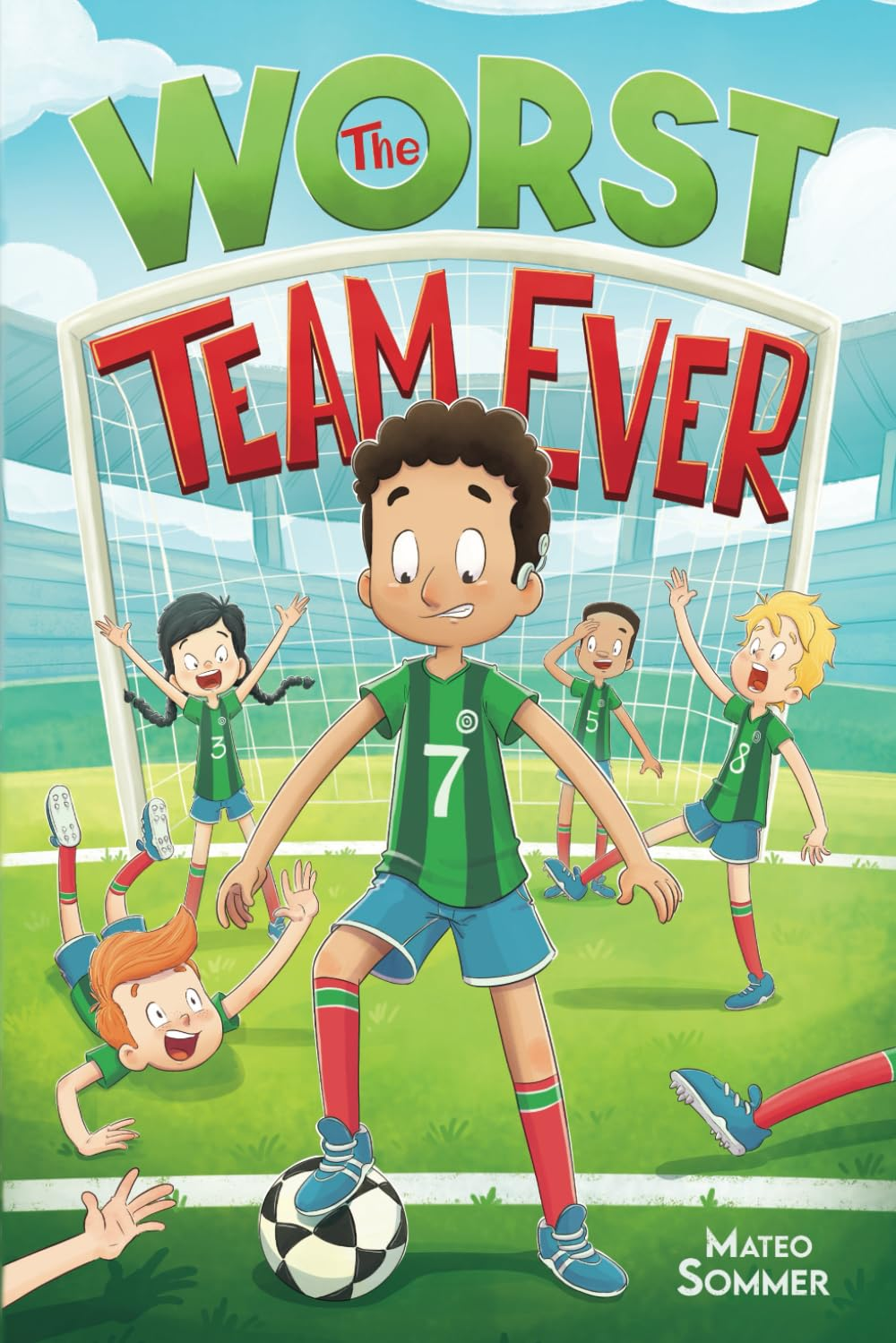 The Worst Team Ever: an Inspiring Soccer Chapter Book for Kids (Chapter Books for 3Rd, 4Th, and 5Th Graders)