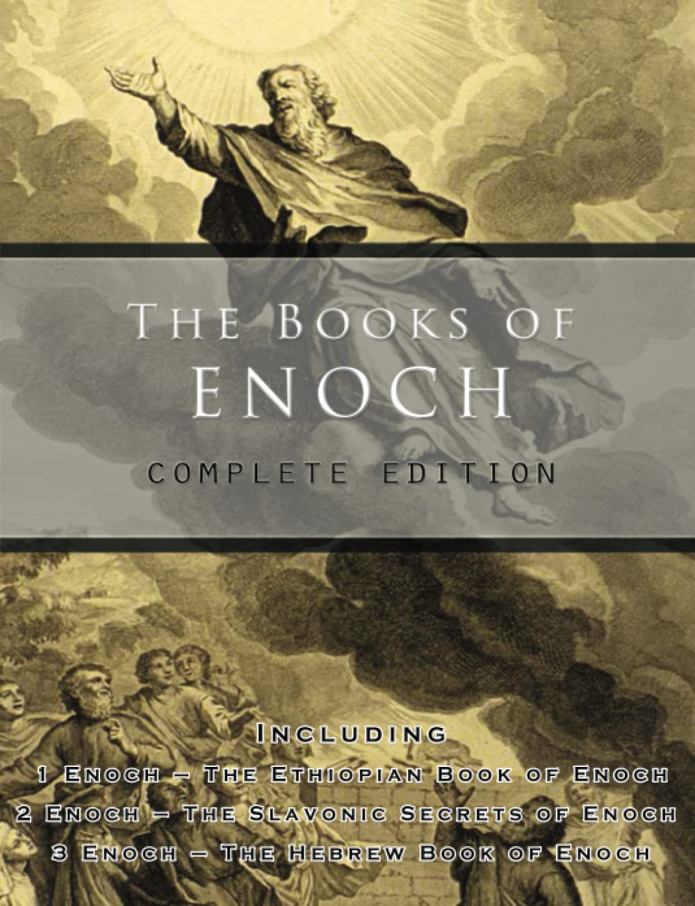 The Books of Enoch: Complete Edition: Including (1) the Ethiopian Book of Enoch, (2) the Slavonic Secrets and (3) the Hebrew Book of Enoch