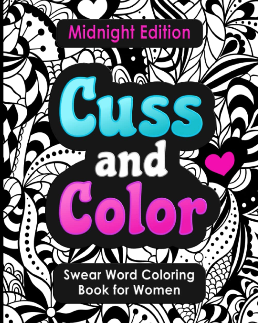 Swear Word Coloring Book for Women: Cuss and Color Midnight Edition: Funny Offensive Cursing, Easy Mandalas, Flowers and Dark No Bleed Profanity ... (Swear Word Coloring Books for Women)
