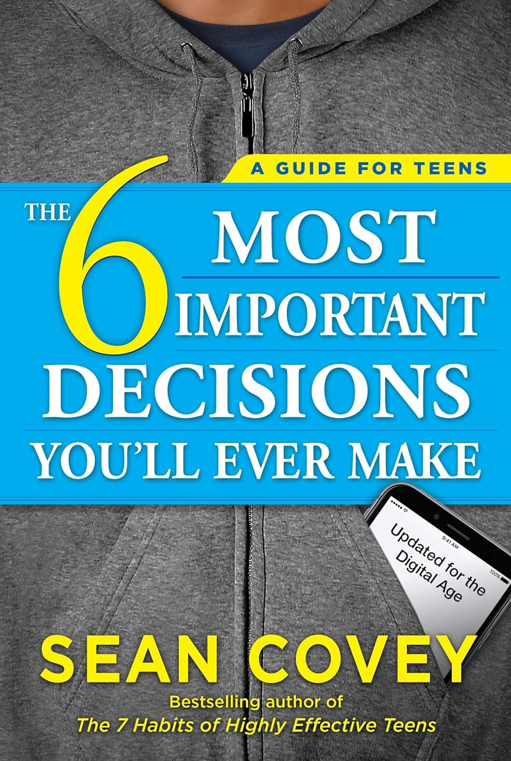 The 6 Most Important Decisions You'Ll Ever Make: a Guide for Teens: Updated for the Digital Age