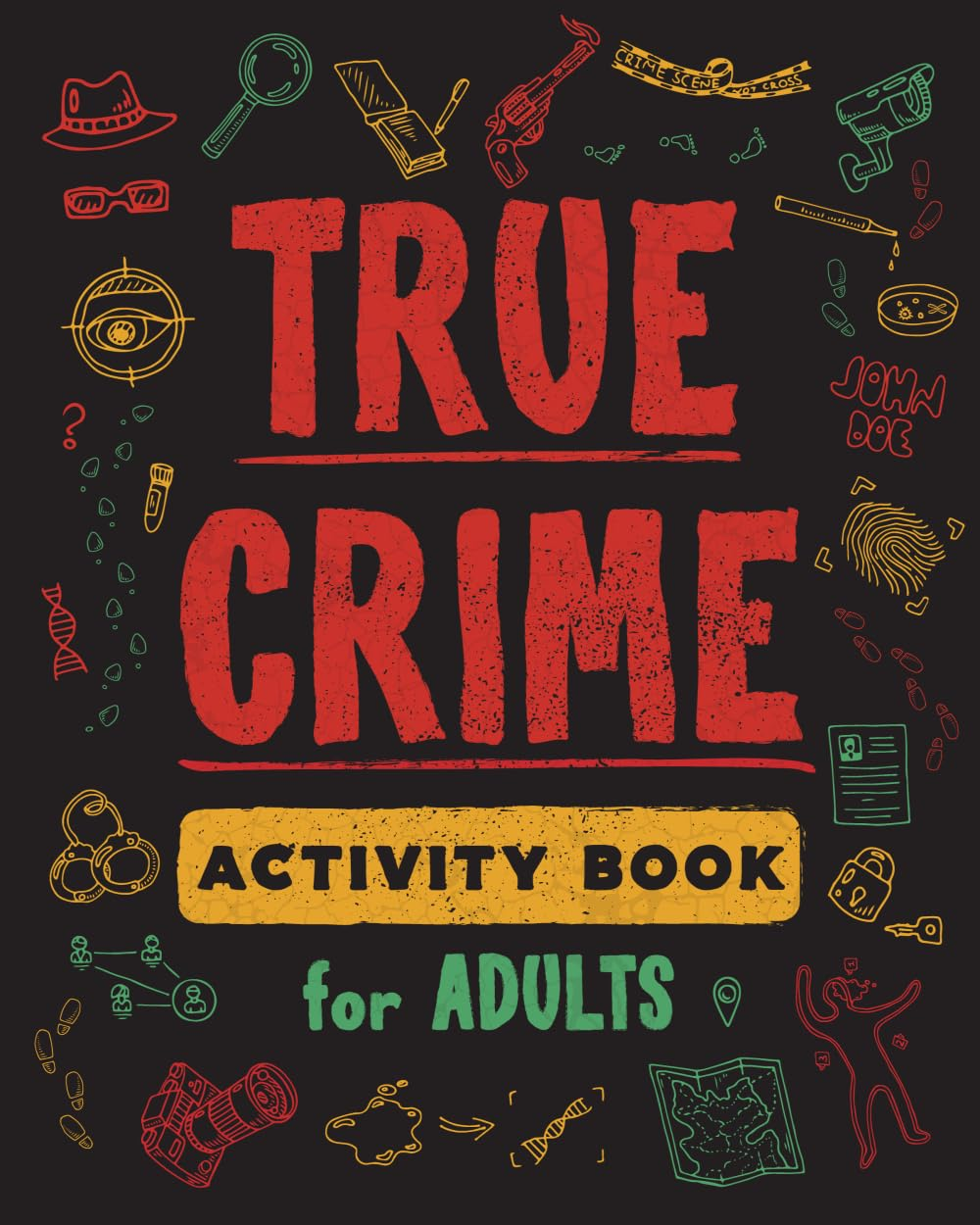 True Crime Activity Book for Adults: over 100 Activities to Learn More about Infamous Serial Killers and Their Horrific Crimes - Trivia, Puzzles, Coloring Pages, Memes & More
