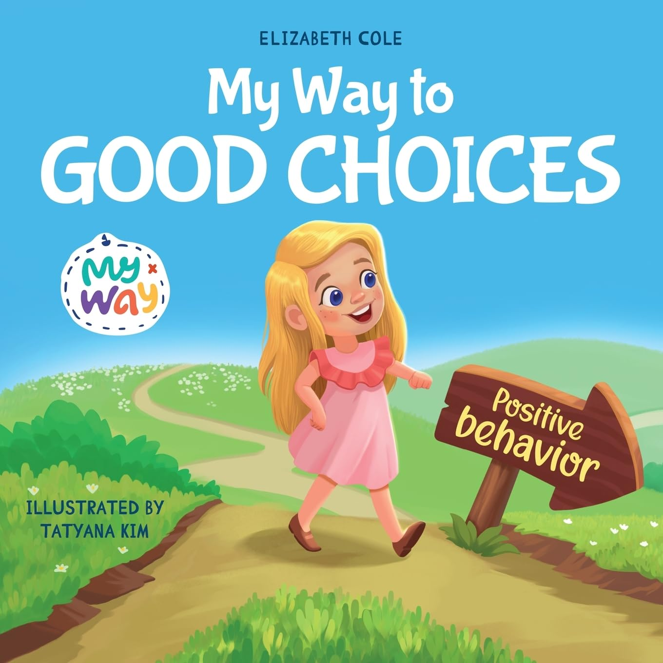 My Way to Good Choices: Children’S Book about Positive Behavior and Understanding Consequences That Teaches Kids to Choose, Take Responsibility, ... (My Way: Social Emotional Books for Kids)