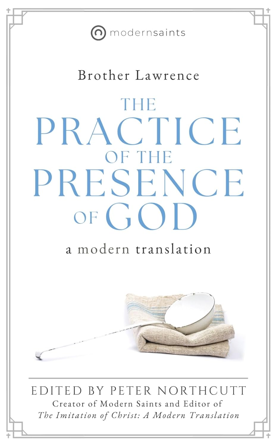 The Practice of the Presence of God: a Modern Translation