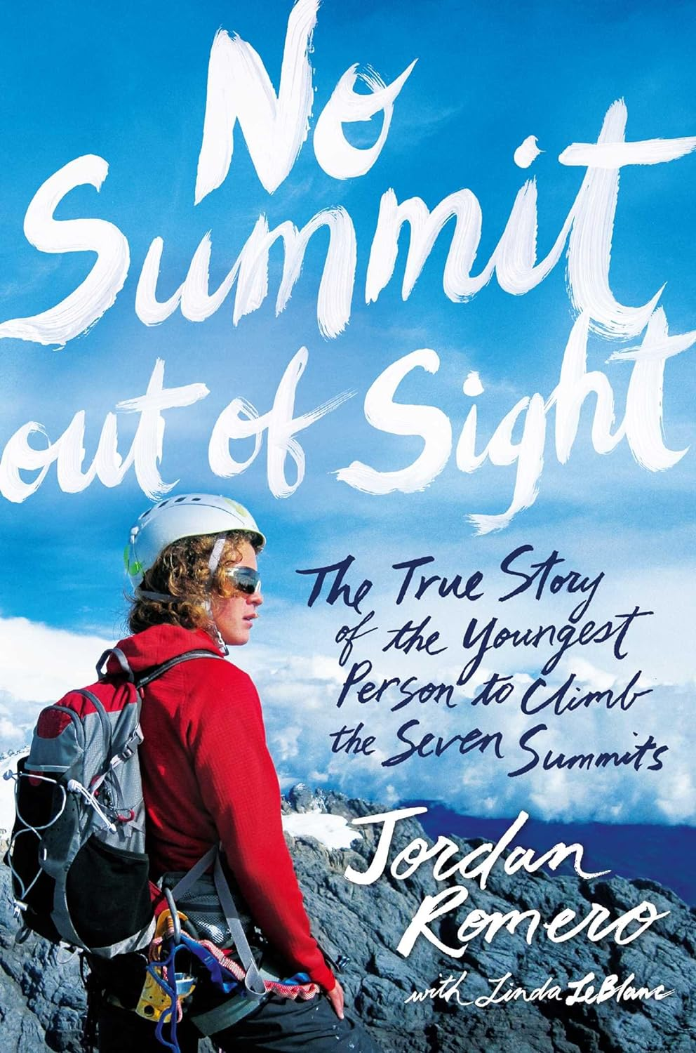No Summit Out of Sight: the True Story of the Youngest Person to Climb the Seven Summits