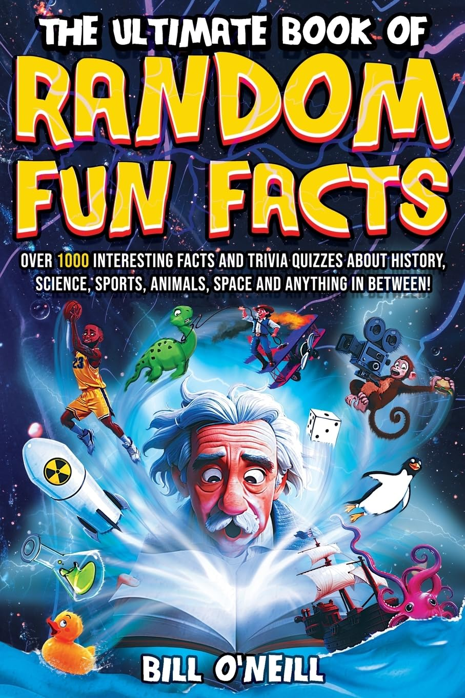 The Ultimate Book of Random Fun Facts: over 1000 Interesting Facts and Trivia Quizzes about History, Science, Sports, Animals, Space and Anything in Between!