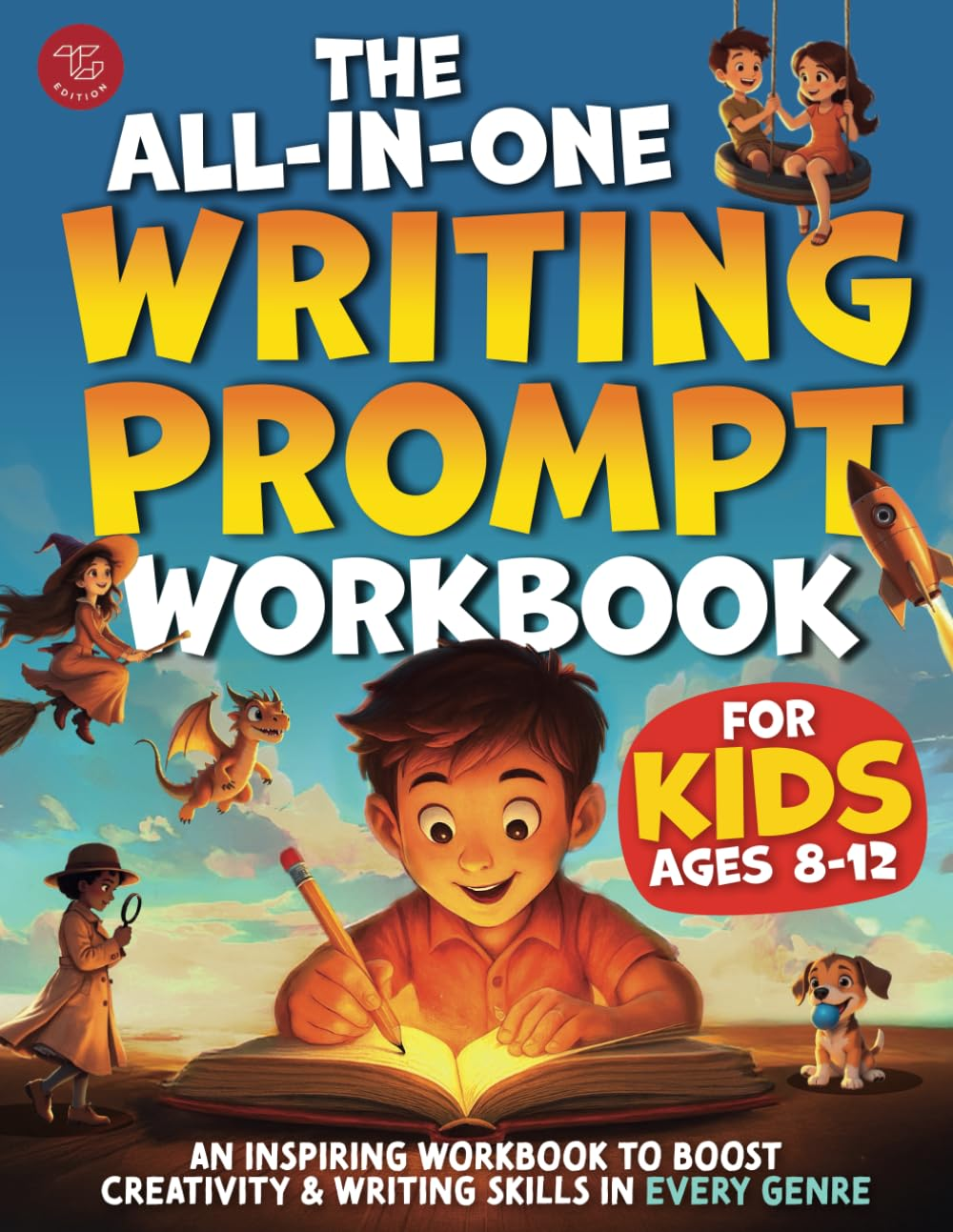 The All-In-One Writing Prompt Workbook for Kids Ages 8-12: an Inspiring Workbook to Boost Creativity & Writing Skills in Every Genre