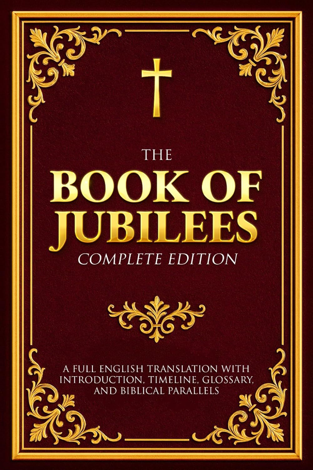 The Book of Jubilees Complete Edition: a Full English Translation with Introduction, Timeline, Glossary, and Biblical Parallels