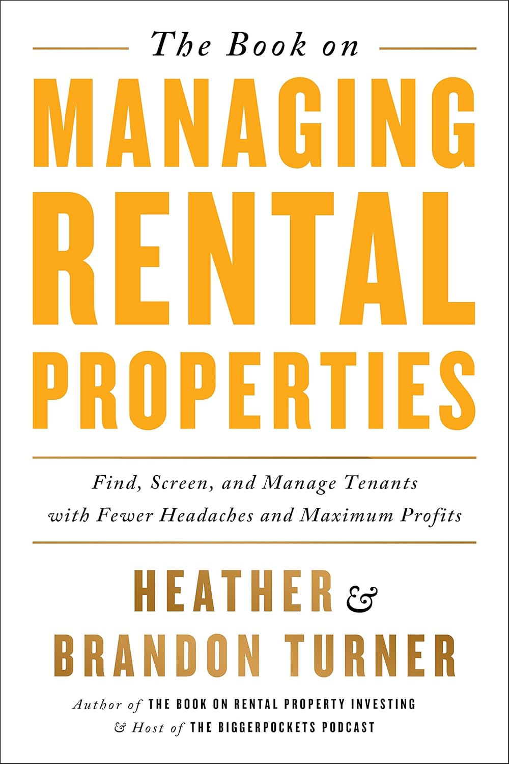 The Book on Managing Rental Properties: a Proven System for Finding, Screening, and Managing Tenants with Fewer Headaches and Maximum Profits (Biggerpockets Rental Kit, 3)