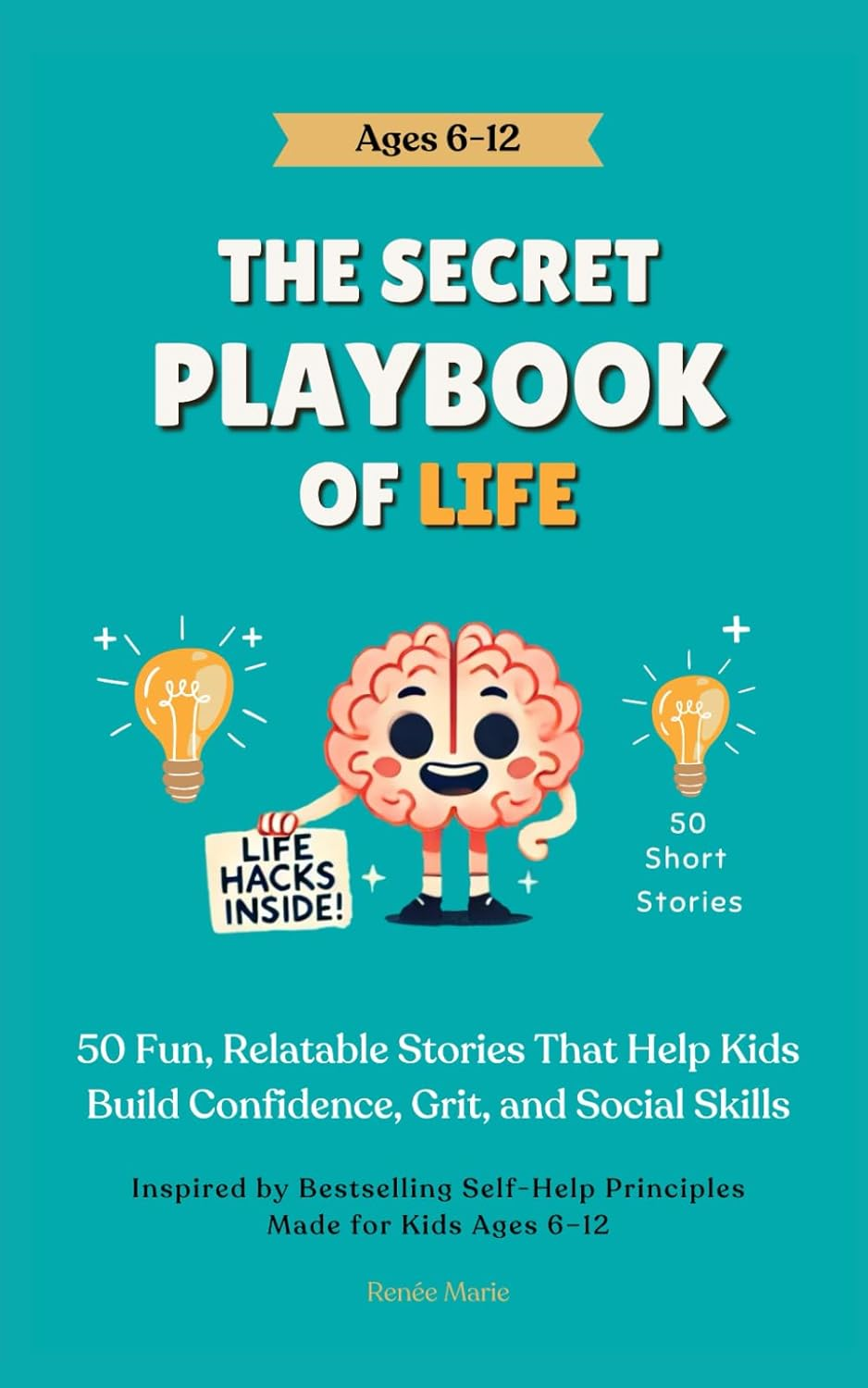 The Secret Playbook of Life: a Confidence and Life Skills Book for Kids Ages 6–12 | Teach Emotional Intelligence, Friendship, and Resilience through Stories