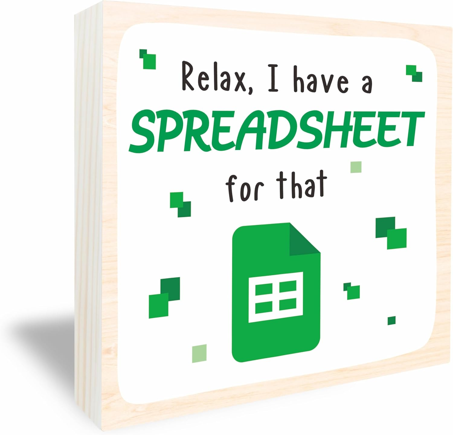 Wooden Box Sign, Relax, I Have a Spreadsheet for That 6X6 Inch Funny Quotes Desk Decor for Home & Office Decoration & Accessories - A24