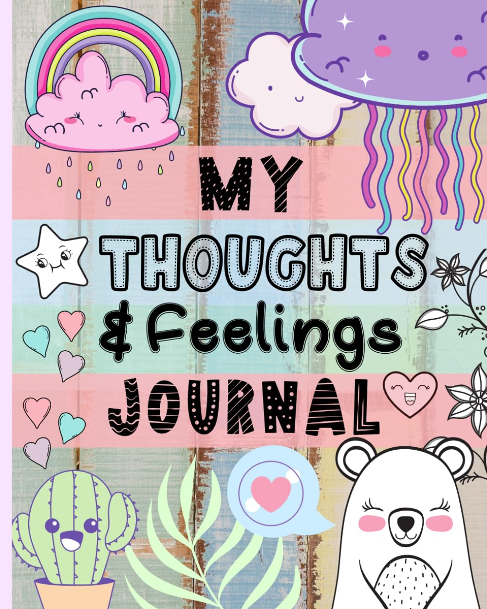 My Thoughts & Feelings Journal: Help Kids to Express Emotions, Practice Mindfulness, Gratitude & Positivity!