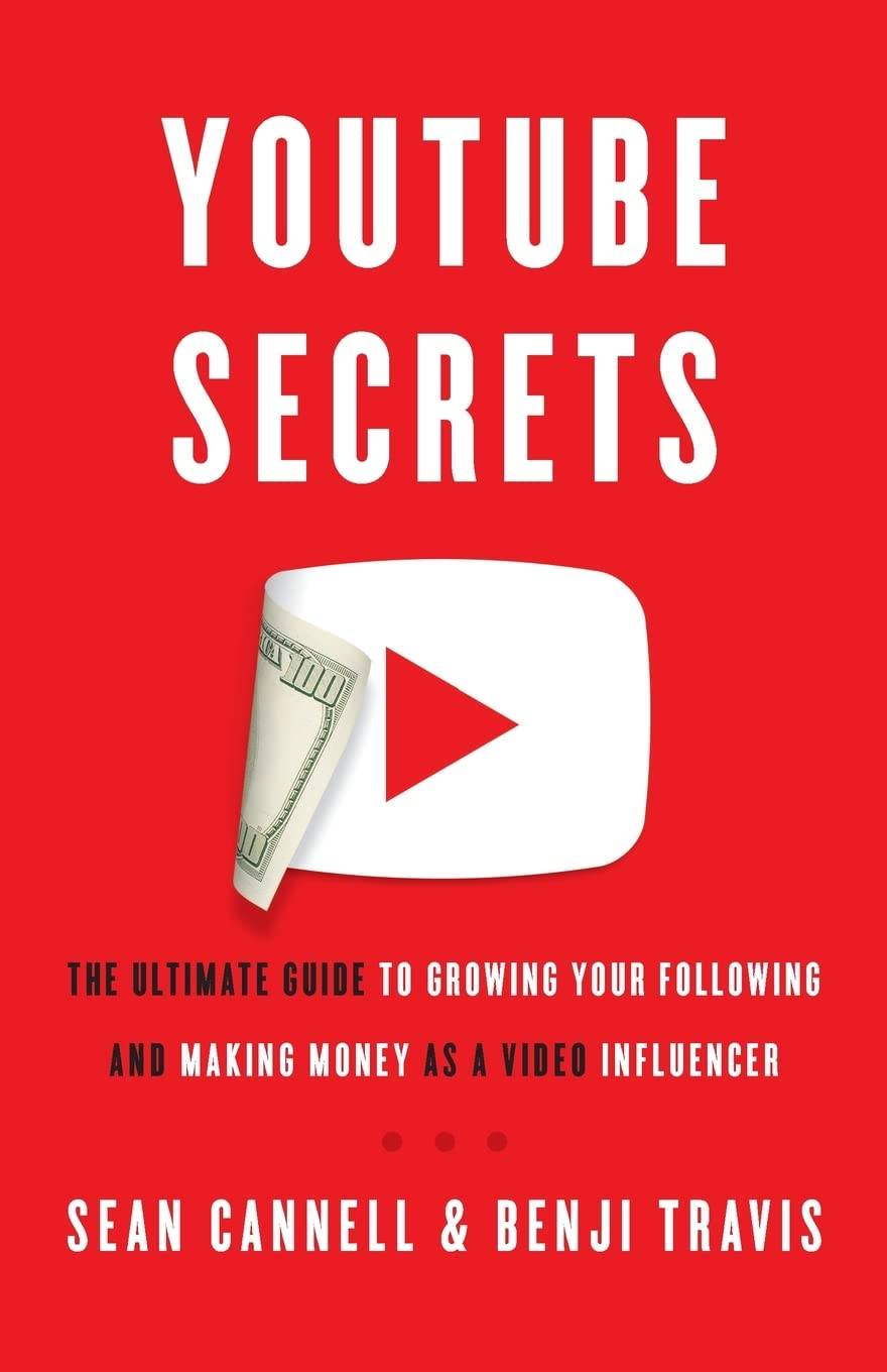 Youtube Secrets: the Ultimate Guide to Growing Your following and Making Money as a Video Influencer