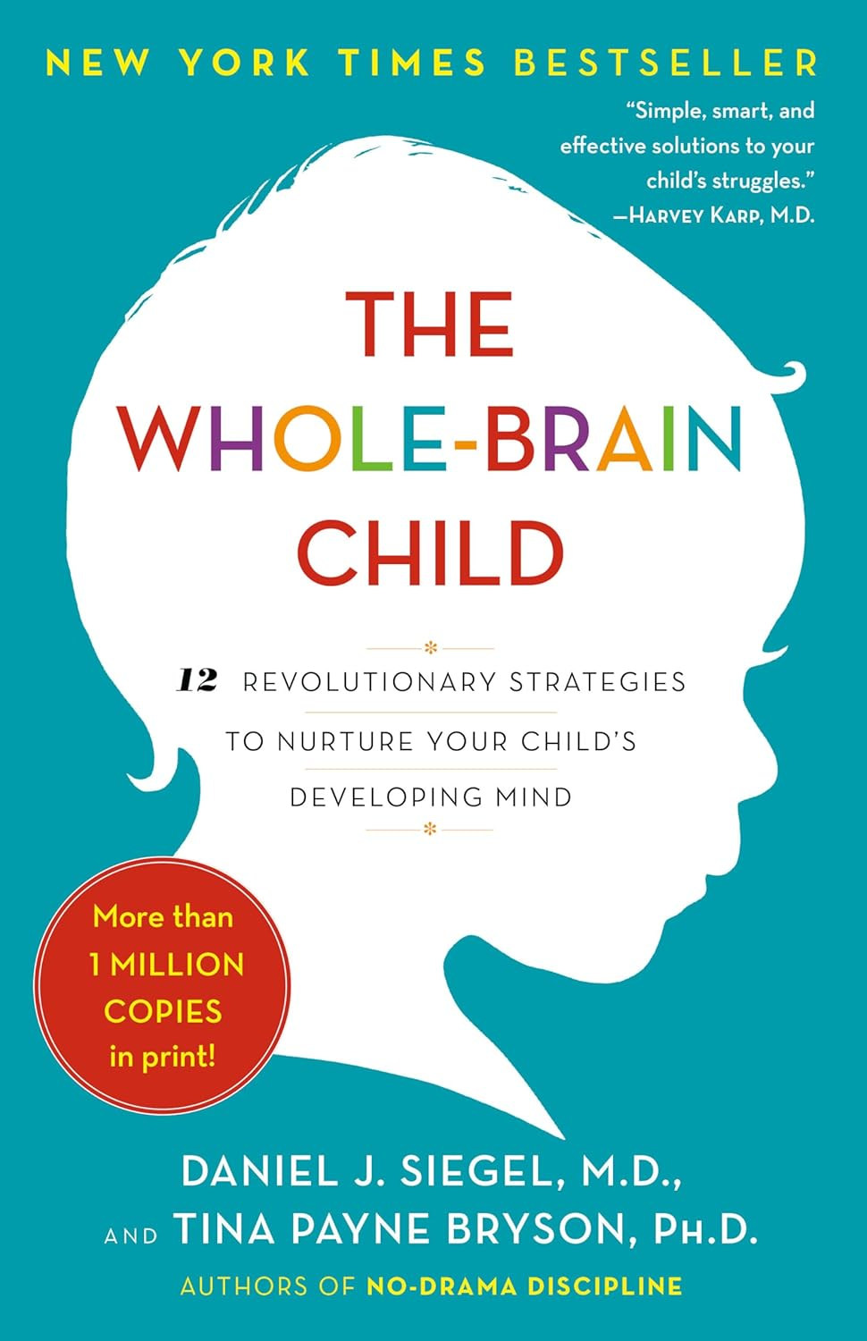 The Whole-Brain Child: 12 Revolutionary Strategies to Nurture Your Child'S Developing Mind