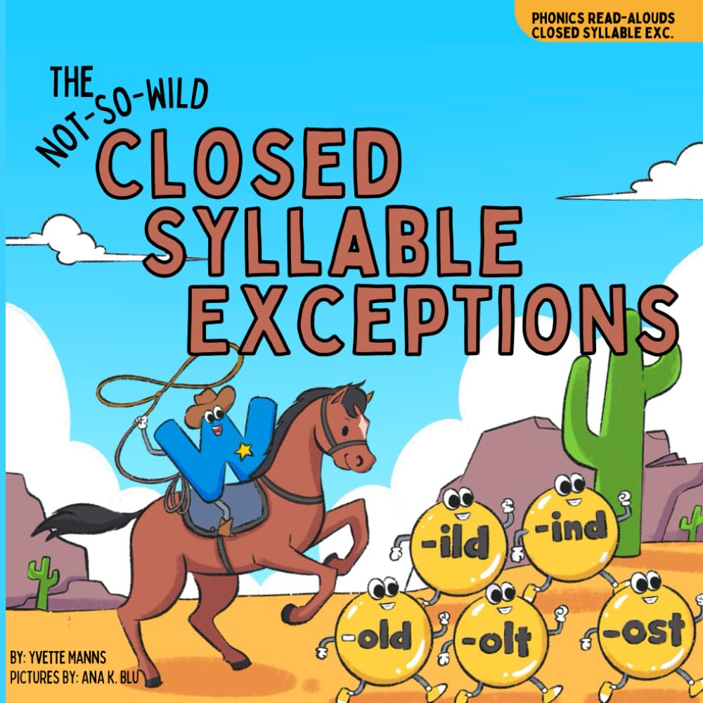 The Not-So-Wild Closed Syllable Exceptions (Phonics Read-Alouds Series)