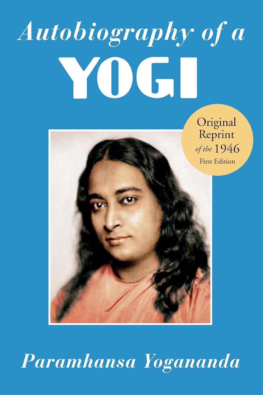 Autobiography of a Yogi: the Original 1946 Edition plus Bonus Material