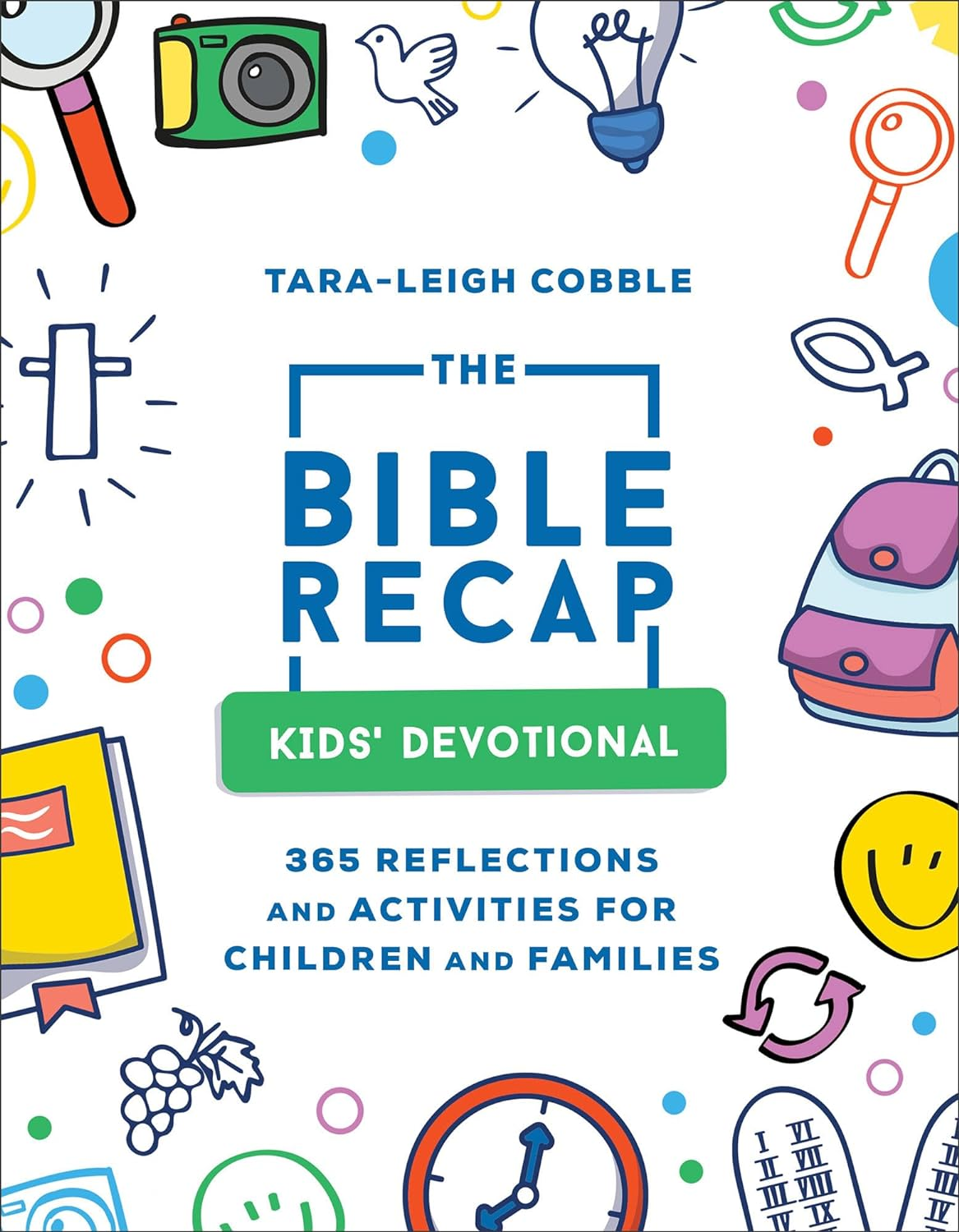 The Bible Recap Kids' Devotional: 365 Reflections and Activities for Children and Families (A Daily Foundational Scripture Reading Plan for Ages 6 & Up―Includes Word Puzzles, Coloring Pages & More)