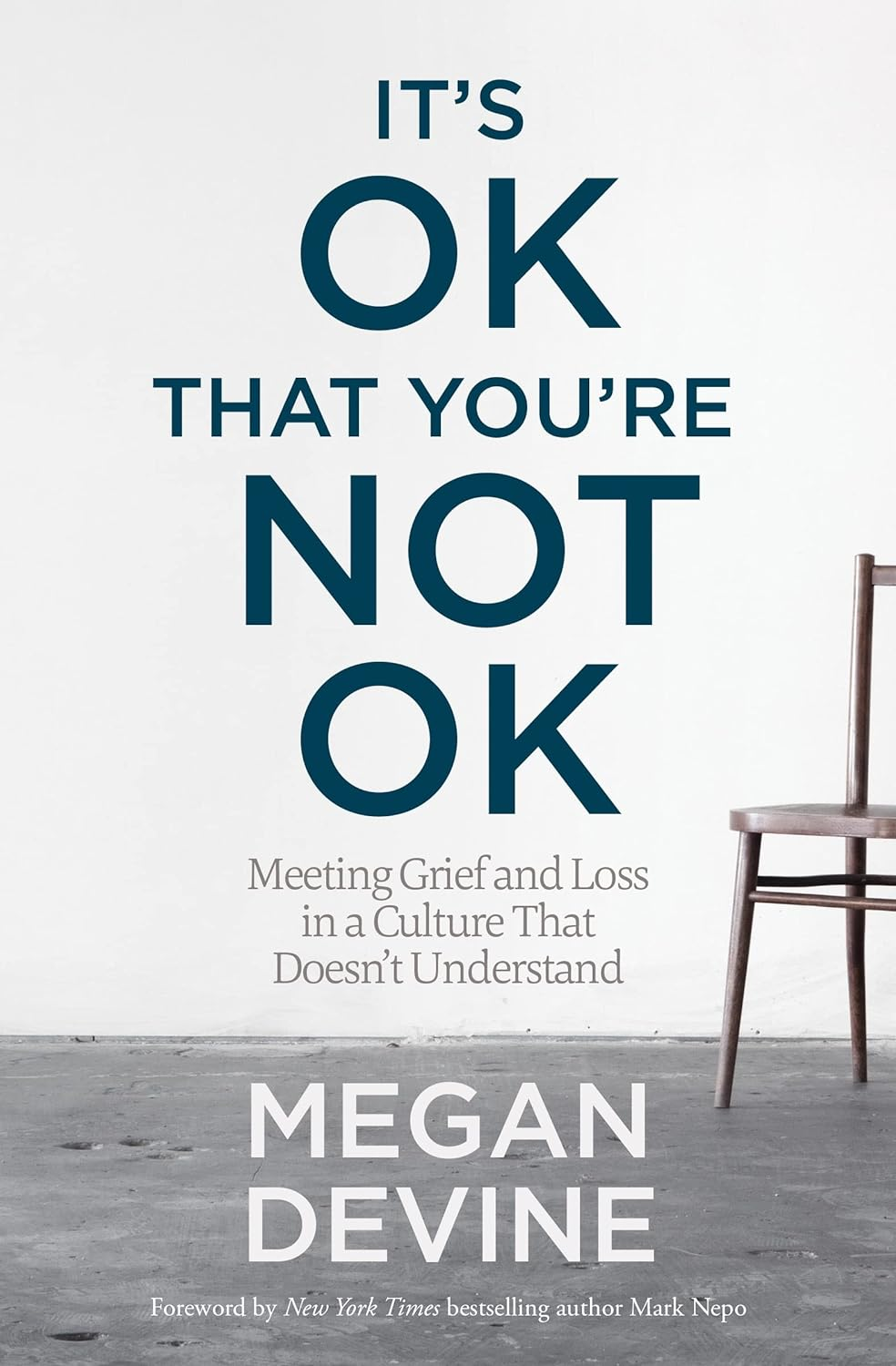 It'S OK That You'Re Not OK: Meeting Grief and Loss in a Culture That Doesn'T Understand