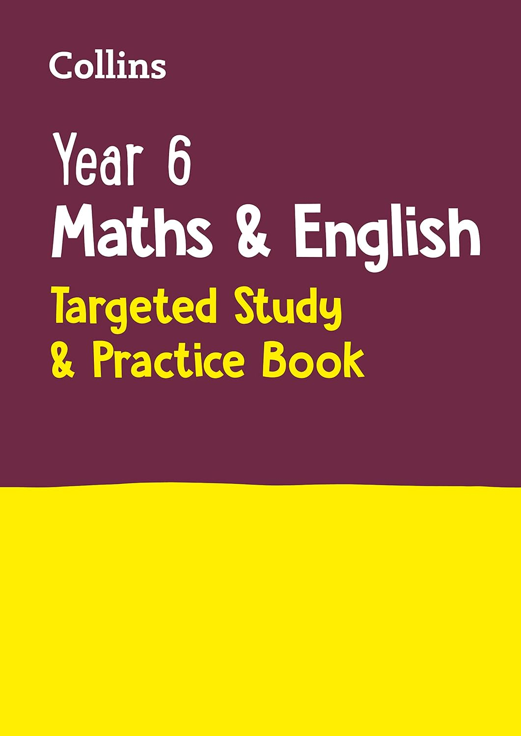 Year 6 Maths and English KS2 Targeted Study & Practice Book: for the 2025 Tests (Collins KS2 Sats Practice) the New