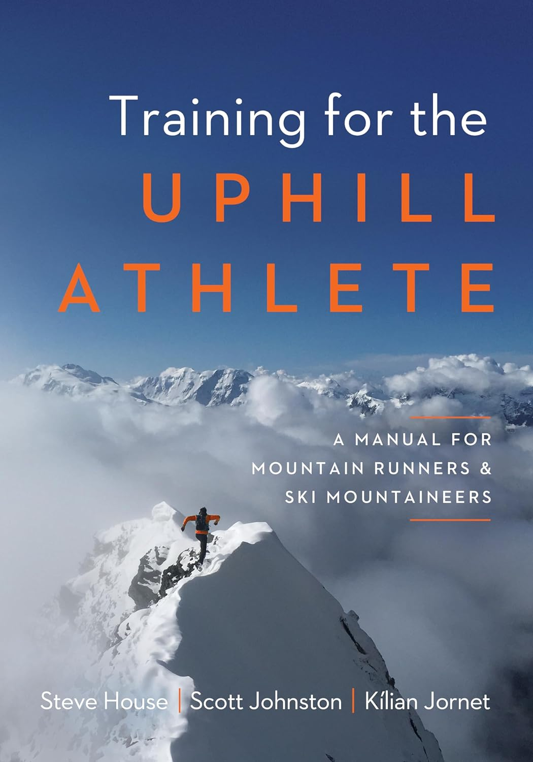 Training for the Uphill Athlete: a Manual for Mountain Runners and Ski Mountaineers