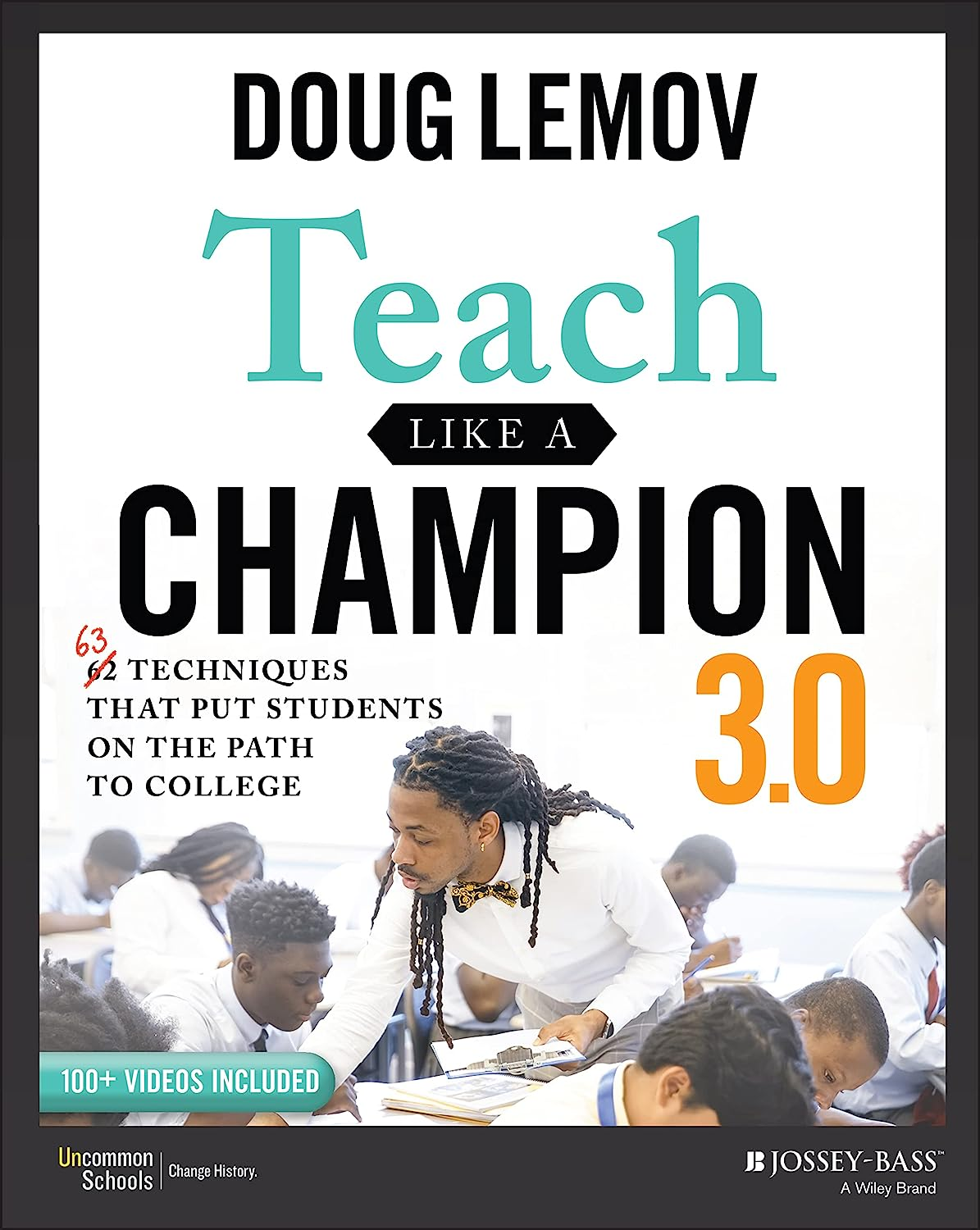 Teach like a Champion 3.0: 63 Techniques That Put Students on the Path to College